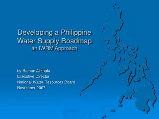 Developing a Philippine Water Supply Roadmap an IWRM Approach