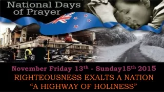 November Friday 13 th  - Sunday15 th  201 5 RIGHTEOUSNESS EXALTS A NATION “A HIGHWAY OF HOLINESS”