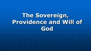 The  Sovereign, Providence and Will of  God