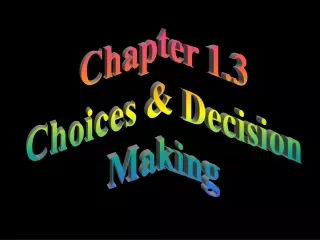 Chapter 1.3 Choices &amp; Decision Making