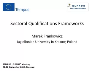 Sectoral Qualifications Frameworks Marek Frankowicz Jagiellonian University in Krakow, Poland