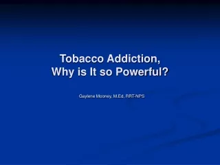 Tobacco Addiction,  Why is It so Powerful?