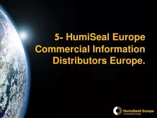 5-  HumiSeal Europe Commercial Information Distributors Europe.
