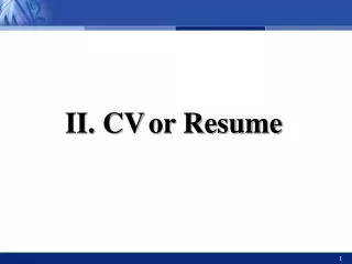 II. CV or Resume