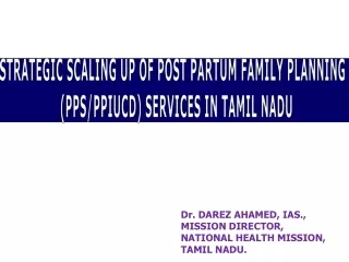 STRATEGIC  SCALING UP OF POST PARTUM FAMILY PLANNING   (PPS/PPIUCD) SERVICES IN  TAMIL NADU
