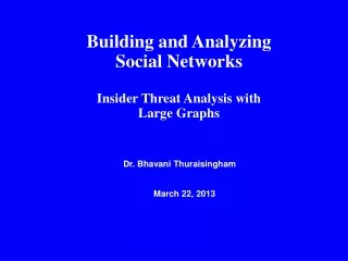 Building and Analyzing Social Networks Insider Threat Analysis with  Large Graphs