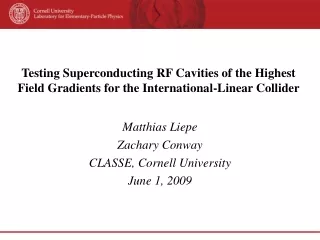 Matthias Liepe Zachary Conway CLASSE, Cornell University June 1, 2009