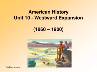 American History Unit 10 - Westward Expansion (1860 – 1900)