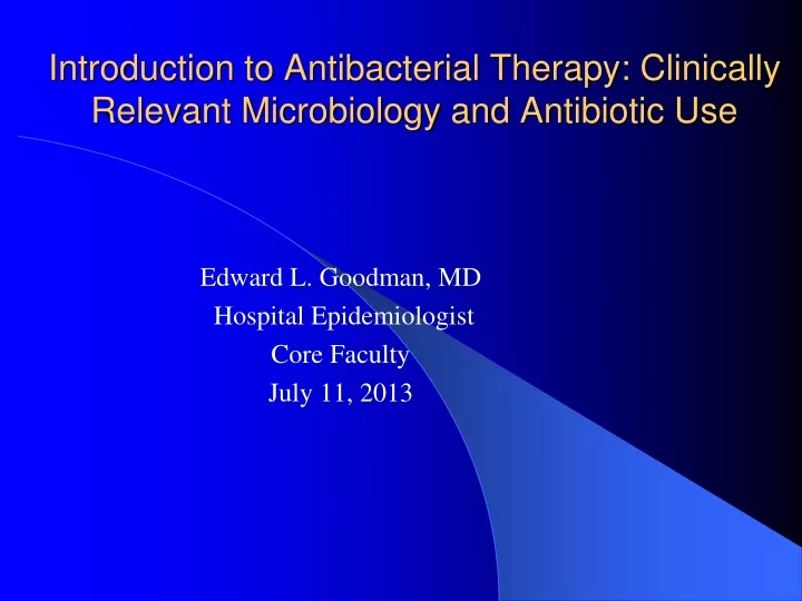 introduction to antibacterial therapy clinically relevant microbiology and antibiotic use