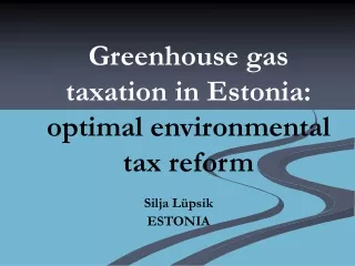 Greenhouse gas taxation in Estonia:  optimal environmental tax reform
