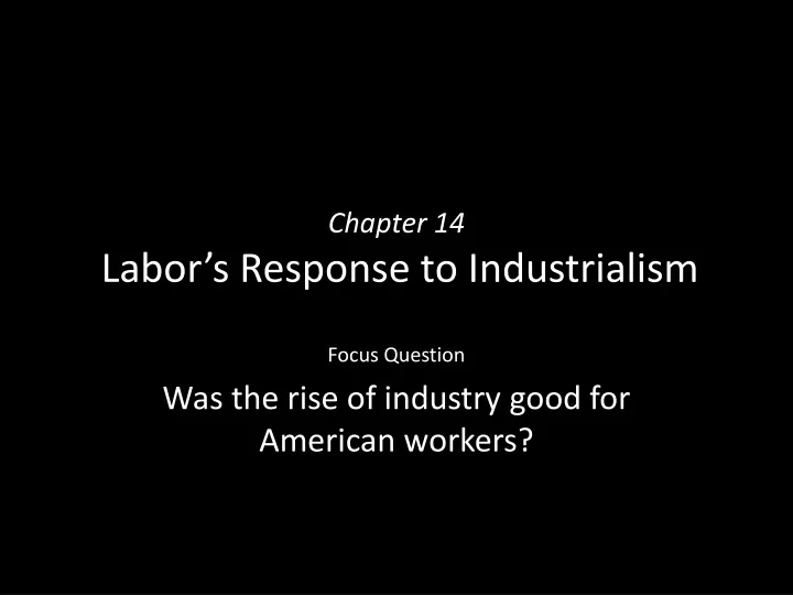 chapter 14 labor s response to industrialism