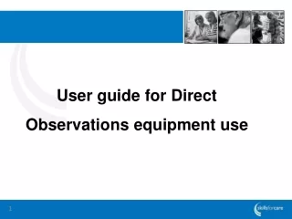 User guide for Direct Observations equipment use
