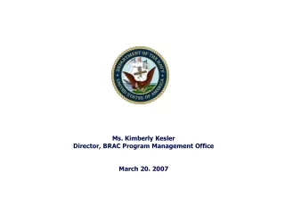 Ms. Kimberly Kesler Director, BRAC Program Management Office March 20. 2007