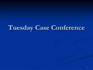 Tuesday Case Conference