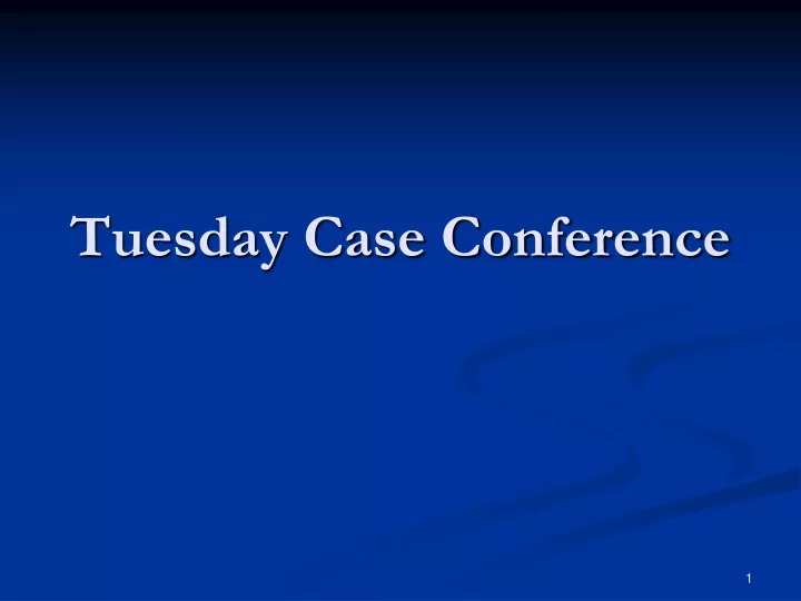 tuesday case conference