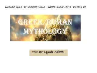 Welcome to our FLP Mythology class -- Winter Session, 2019 --meeting  #2