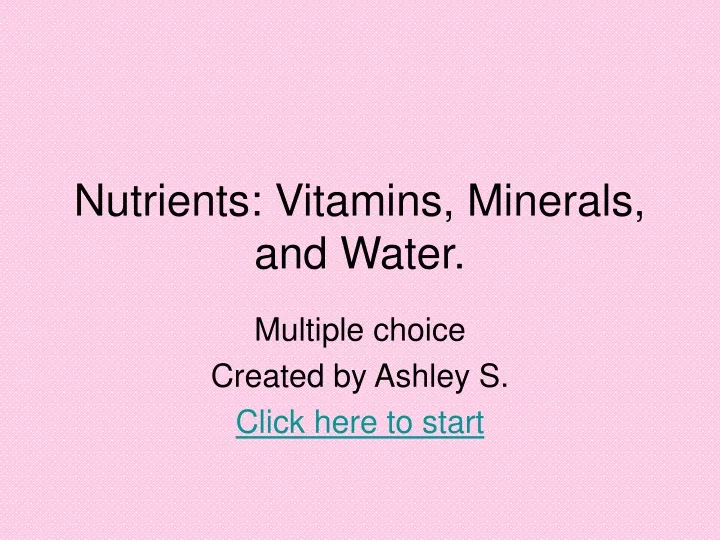 nutrients vitamins minerals and water