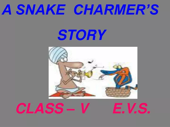 a snake charmer s story