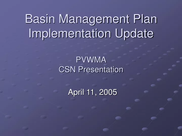 basin management plan implementation update pvwma csn presentation