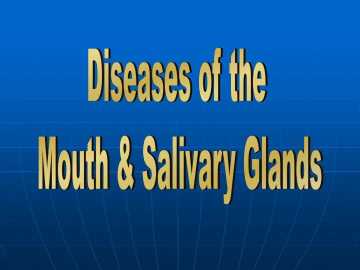 diseases of the mouth salivary glands