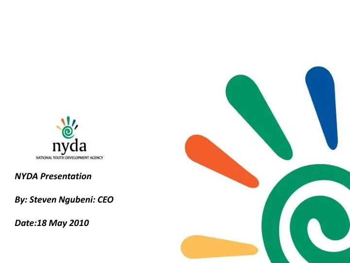 nyda presentation by steven ngubeni ceo date 18 may 2010