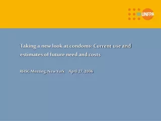 Taking a new look at condoms: Current use and estimates of future need and costs