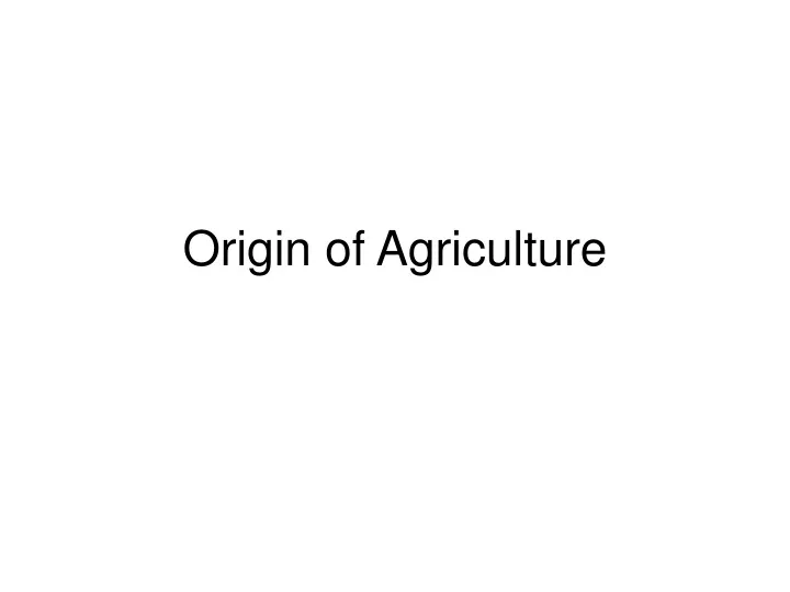 origin of agriculture