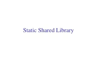 Static Shared Library