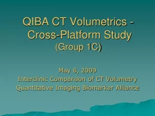 QIBA CT Volumetrics -   Cross-Platform Study  (Group 1C)