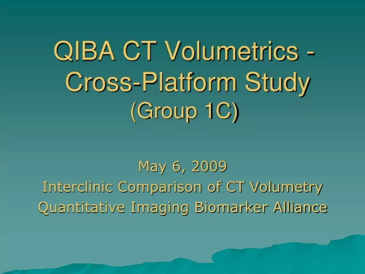 qiba ct volumetrics cross platform study group 1c