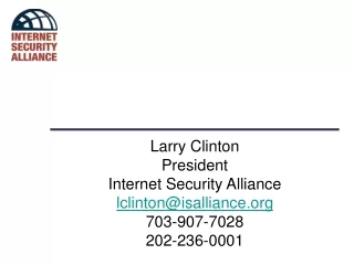 Larry Clinton President Internet Security Alliance lclinton@isalliance 703-907-7028