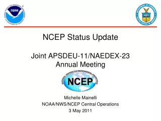 NCEP Status Update Joint APSDEU-11/NAEDEX-23 Annual Meeting