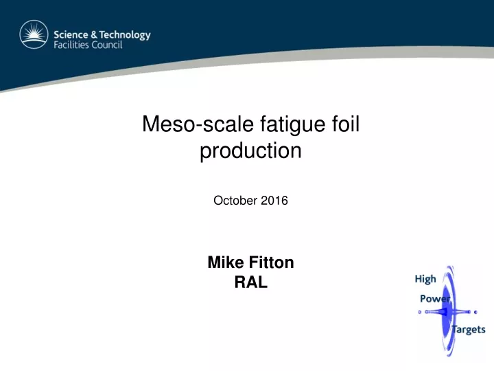 meso scale fatigue foil production october 2016