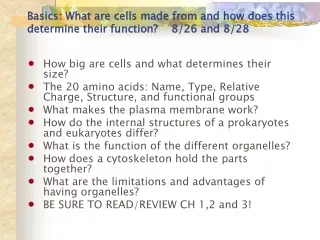 Basics: What are cells made from and how does this determine their function?    8/26 and 8/28