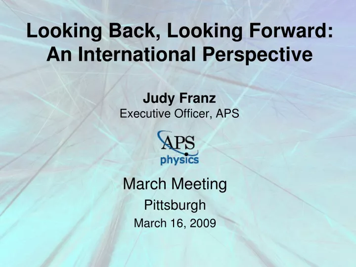looking back looking forward an international perspective judy franz executive officer aps
