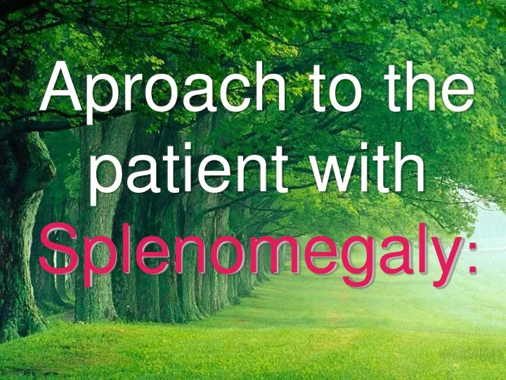 aproach to the patient with splenomegaly