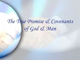 The True Promise &amp; Covenants of God &amp; Man