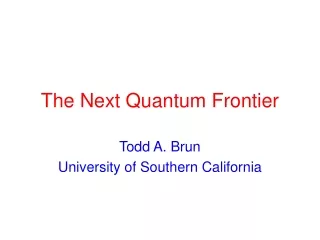 The Next Quantum Frontier