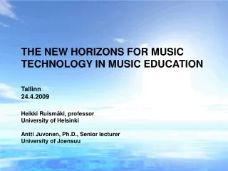 THE NEW HORIZONS FOR MUSIC TECHNOLOGY IN MUSIC EDUCATION Tallinn 24.4.2009