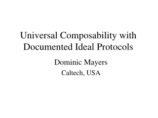Universal Composability with Documented Ideal Protocols