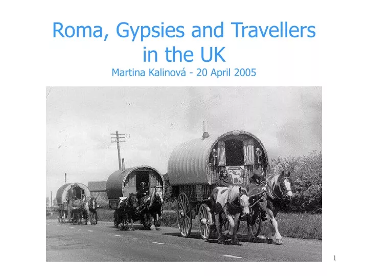 roma gypsies and travellers in the uk martina kalinov 20 april 2005