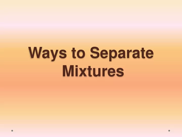 ways to separate mixtures