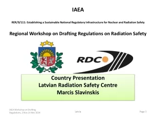 Country Presentation Latvian Radiation Safety Centre Marcis Slavinskis