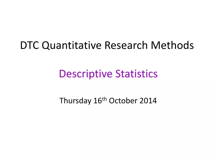 dtc quantitative research methods descriptive statistics thursday 16 th october 2014
