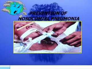 PREVENTION OF  NOSOCOMIAL PNEUMONIA