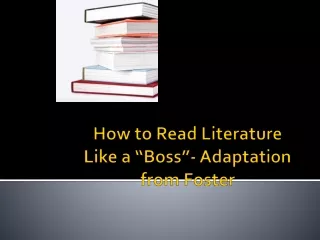 How to Read Literature Like a “Boss ”- Adaptation from Foster