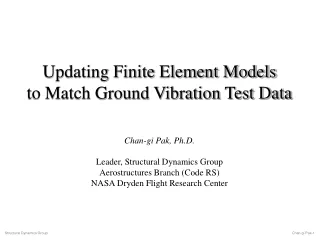 Updating Finite Element Models  to Match Ground Vibration Test Data Chan-gi Pak, Ph.D.