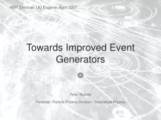 Towards Improved Event Generators