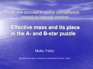 Mutlu Yıldız Ege University, Dept. of Astronomy and Space Sciences, Turkey