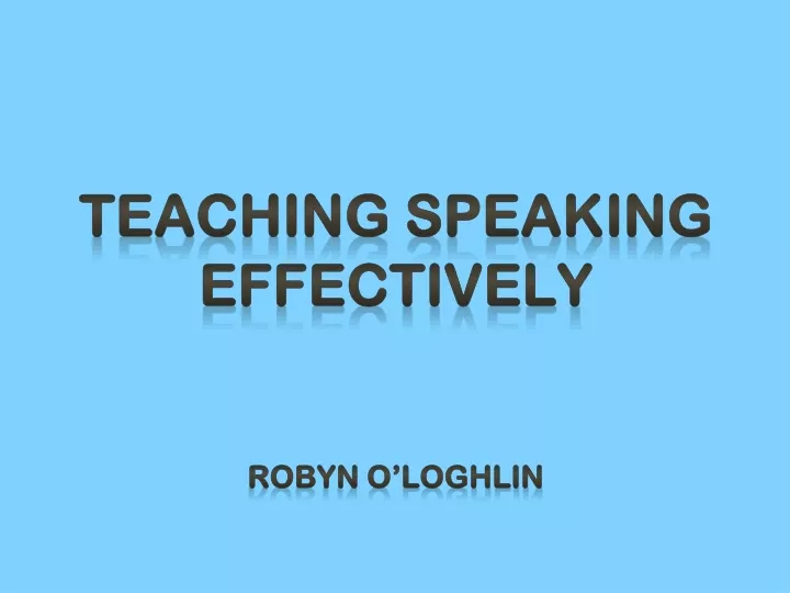 teaching speaking effectively robyn o loghlin